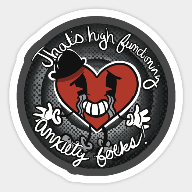 That’s High Functioning Anxiety folks! Sticker by Bhillgie